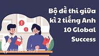 Đề Thi Anh Cuối Kì 1 Lớp 10 Global Success