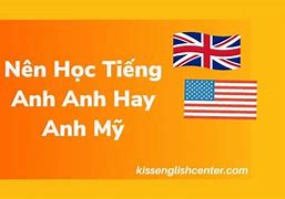 Nên Học Anh Anh Hay Anh Mỹ